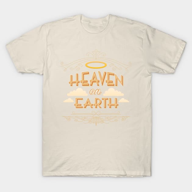 Heaven on Earth T-Shirt by Woah_Jonny